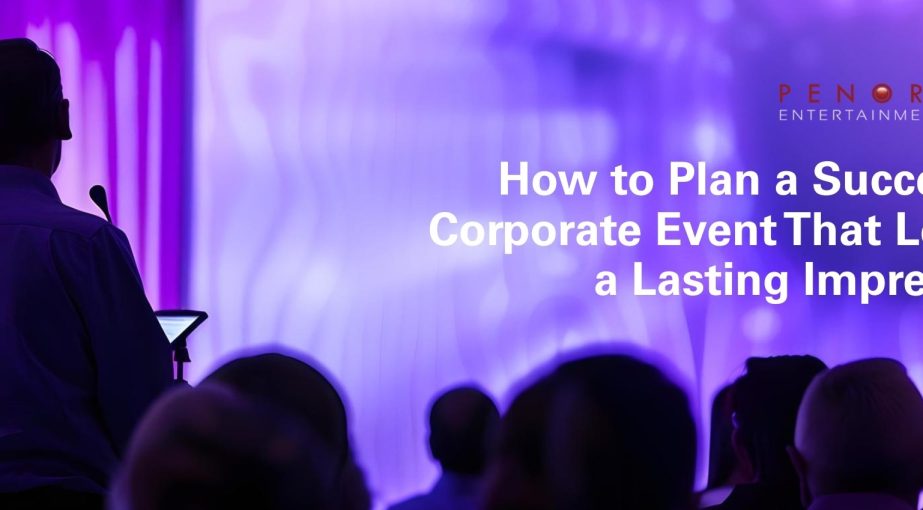How to Plan a Successful Corporate Event That Leaves a Lasting Impression
